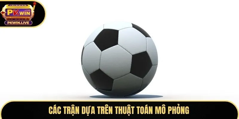 Các trận dựa trên thuật toán mô phỏng