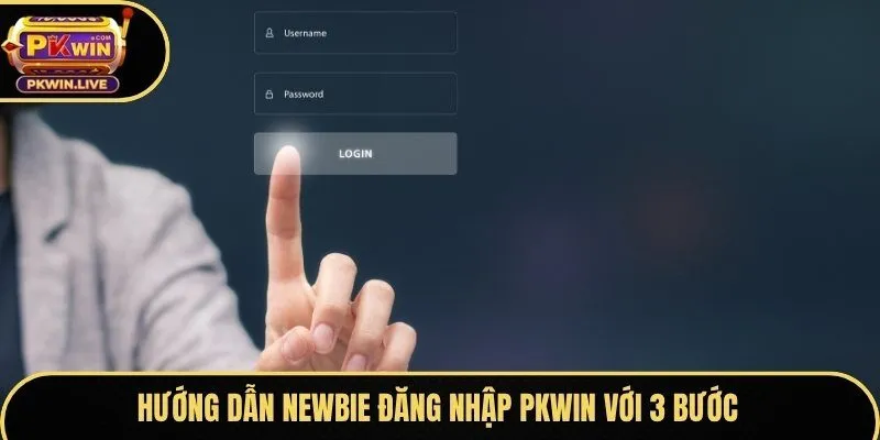 Hướng dẫn newbie đăng nhập Pkwin với 3 bước