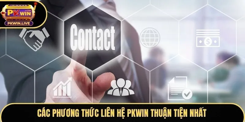 Các phương thức liên hệ Pkwin thuận tiện nhất