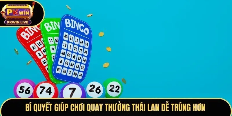 Bí quyết giúp chơi quay thưởng Thái Lan dễ trúng hơn